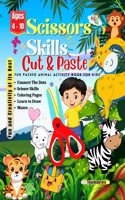 Scissors Skills Cut and Paste Fun Packed Animal Activity Book For Kids Age 4 - 10 years: Coloring Pages, Scissor Skills, Connect the Dots, Learn to Draw & Mazes