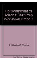 Holt Mathematics Arizona: Test Prep Workbook Grade 7