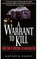 A Warrant to Kill: A True Story of Obsession, Lies and a Killer Cop