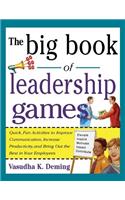 Big Book of Leadership Games: Quick, Fun Activities to Improve Communication, Increase Productivity, and Bring Out the Best in Employees