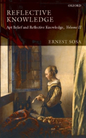 Reflective Knowledge: Apt Belief and Reflective Knowledge, Volume II