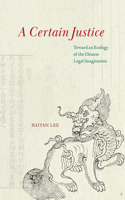 Certain Justice: Toward an Ecology of the Chinese Legal Imagination