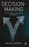 Decision Making: A Behavioral Economic Approach