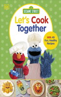 Sesame Street Let's Cook Together!