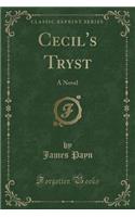 Cecil's Tryst: A Novel (Classic Reprint)