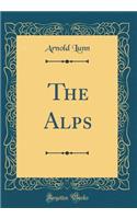 The Alps (Classic Reprint)
