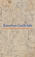 Drawn from Courtly India: The Conley Harris and Howard Truelove Collection