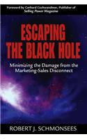 Escaping the Black Hole: Minimizing the Damage from the Marketing-Sales Disconnect