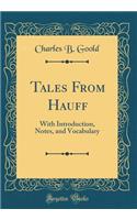 Tales from Hauff: With Introduction, Notes, and Vocabulary (Classic Reprint)