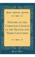 History of the Christian Church in the Second and Third Centuries (Classic Reprint)