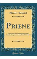 Priene: Ergebnisse Der Ausgrabungen Und Untersuchungen in Den Jahren 1895-1898 (Classic Reprint)