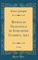 Rivista di Filologia e di Istruzione Classica, 1912, Vol. 40 (Classic Reprint)