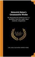 Heinrich Heine's Gesammelte Werke: Bd. Biographische Einleitung Von C.A. Buchheim. Buch Der Lieder. Neue Gedichte. Zeitgedichte