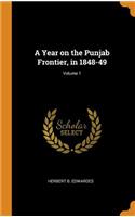 A Year on the Punjab Frontier, in 1848-49; Volume 1