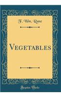 Vegetables (Classic Reprint)