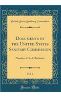 Documents of the United States Sanitary Commission, Vol. 2: Numbers 61 to 95 Inclusive (Classic Reprint)