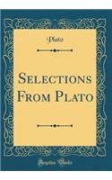 Selections From Plato (Classic Reprint)