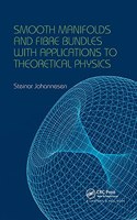 Smooth Manifolds and Fibre Bundles with Applications to Theoretical Physics