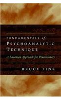 Fundamentals of Psychoanalytic Technique: A Lacanian Approach for Practitioners