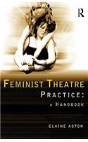 Feminist Theatre Practice: A Handbook