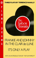 Three Plays by Terrence McNally: The Lisbon Traviata/Frankie and Johnny in the Clair De Lune/It's Only a Play