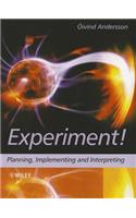 Experiment!: Planning, Implementing and Interpreting