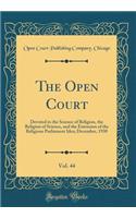 The Open Court, Vol. 44: Devoted to the Science of Religion, the Religion of Science, and the Extension of the Religious Parliament Idea; December, 1930 (Classic Reprint)