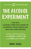 The Alcohol Experiment: A 30-Day, Alcohol-Free Challenge to Interrupt Your Habits and Help You Take Control