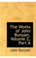 Works of John Bunyan, Volume 2, Part a