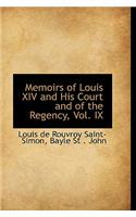 Memoirs of Louis XIV and His Court and of the Regency, Vol. IX