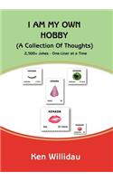 I Am My Own Hobby: (A Collection of Thoughts) 2500+ Jokes--one-liner at a Time(English)