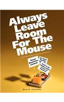 Always Leave Room for the Mouse