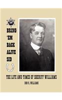 Bring 'em Back Alive Sid-The Life and Times of Sheriff Williams
