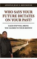 Who Says Your Future Dictates on Your Past?