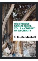 The Riverside Science Series, Vol. I: A Century of Electricity