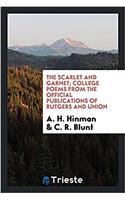 THE SCARLET AND GARNET; COLLEGE POEMS FR