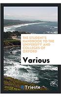 The student's handbook to the University and Colleges of Oxford