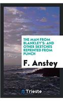 The Man from Blankley's: And Other Sketches Reprinted from Punch