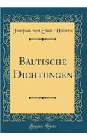 Baltische Dichtungen (Classic Reprint)