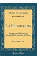 La Psicologia: Secondo Un Manoscritto Inedito Dell' Angelica Di Roma (Classic Reprint)