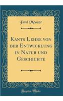 Kants Lehre Von Der Entwicklung in Natur Und Geschichte (Classic Reprint)