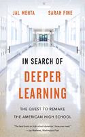 In Search of Deeper Learning: The Quest to Remake the American High School
