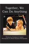 Together, We Can Do Anything