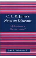 CLR James's Notes on Dialectics: Left Hegelianism or Marxism-Leninism?