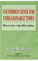 Uncommon Sense for Unreasonable Times