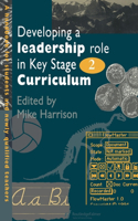 Developing a Leadership Role Within the Key Stage 2 Curriculum