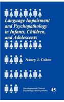 Language Impairment and Psychopathology in Infants, Children, and Adolescents