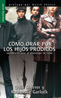 Cómo Orar Por Los Hijos Pródigos - Serie Favoritos