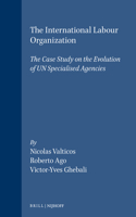 International Labour Organization: The Case Study on the Evolution of Un Specialised Agencies
