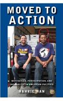 Moved to Action: Motivation, Participation, and Inequality in American Politics